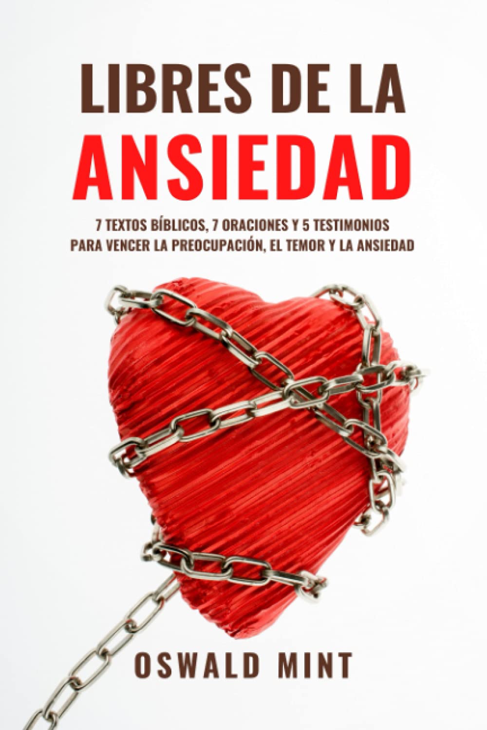 Libro: LIBRES DE LA ANSIEDAD: 7 TEXTOS BÍBLICOS, 7 ORACIONES Y 5 TESTIMONIOS PARA VENCER LA PREOCUPACIÓN, EL TEMOR Y LA ANSIEDAD