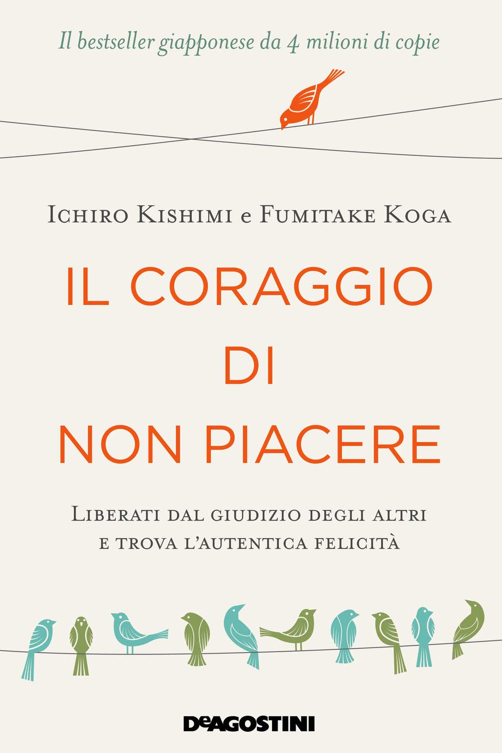Libro: Il coraggio di non piacere. Liberati dal giudizio degli altri e trova l'autentica felicità