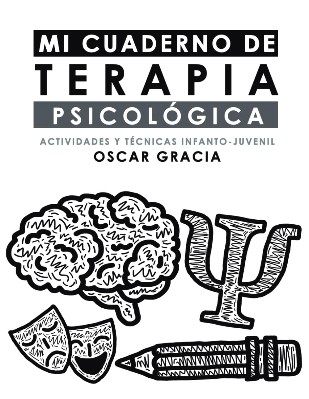 Libro: MI CUADERNO DE TERAPIA PSICOLÓGICA: ACTIVIDADES Y TÉCNICAS INFANTO-JUVENIL (Spanish Edition)