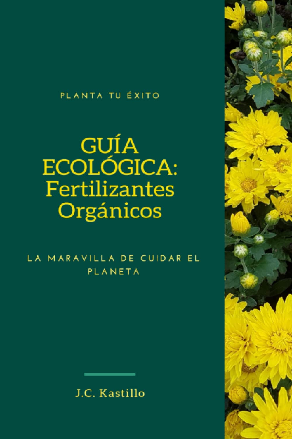 Libro: GUÍA ECOLÓGICA: Fertilizantes Orgánicos: La maravilla de cuidar el planeta: 1 (GUÍA ECOLÓGICA Y AGRICULTURA SOSTENIBLE)