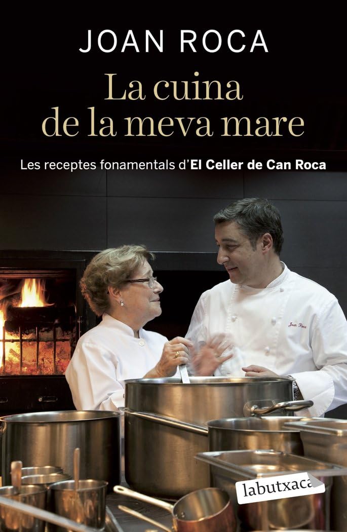 Libro: La Cuina De La Meva Mare: Les receptes fonamentals d´El Celler de Can Roca (LABUTXACA)