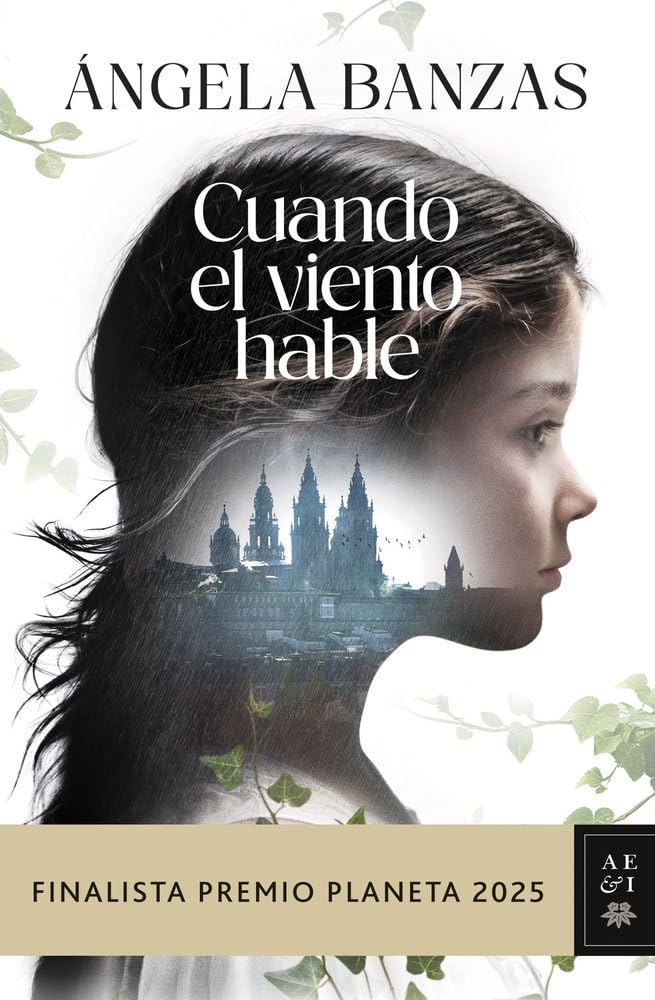 Cuando el viento hable: Finalista Premio Planeta 2025 (Autores Españoles e Iberoamericanos)