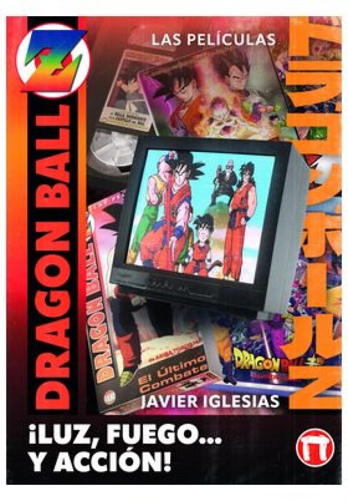 Libro: ¡LUZ, FUEGO... y ACCIÓN! LAS PELÍCULAS DE DRAGON BALL (GENERACION DRAGON BALL)