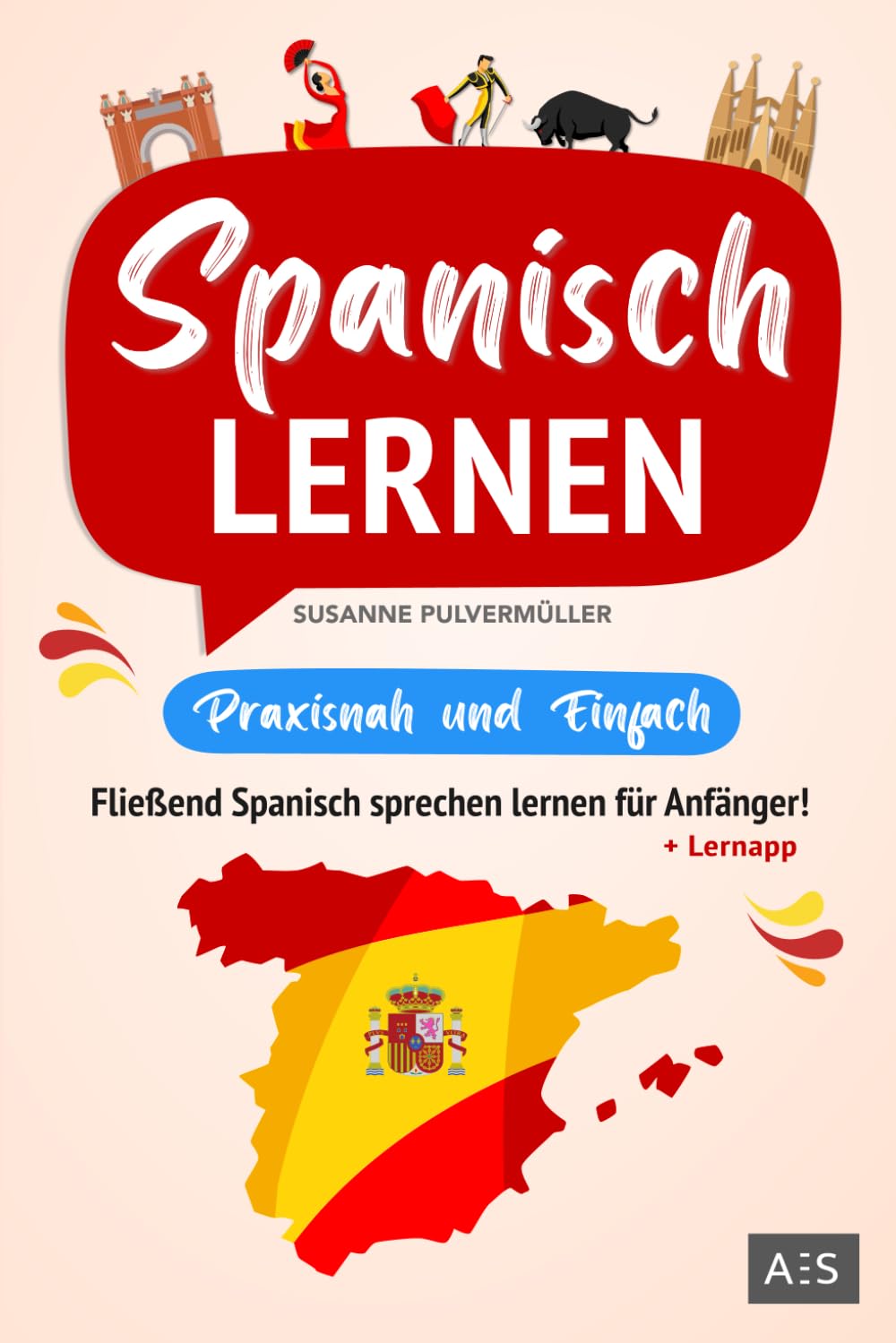 Libro: Spanisch lernen – praxisnah und einfach: Fließend Spanisch sprechen lernen für Anfänger! (Mit Grammatik, Übungen inkl. Lösungen, Vokabellisten, ... und Audioinhalten) (German Edition)