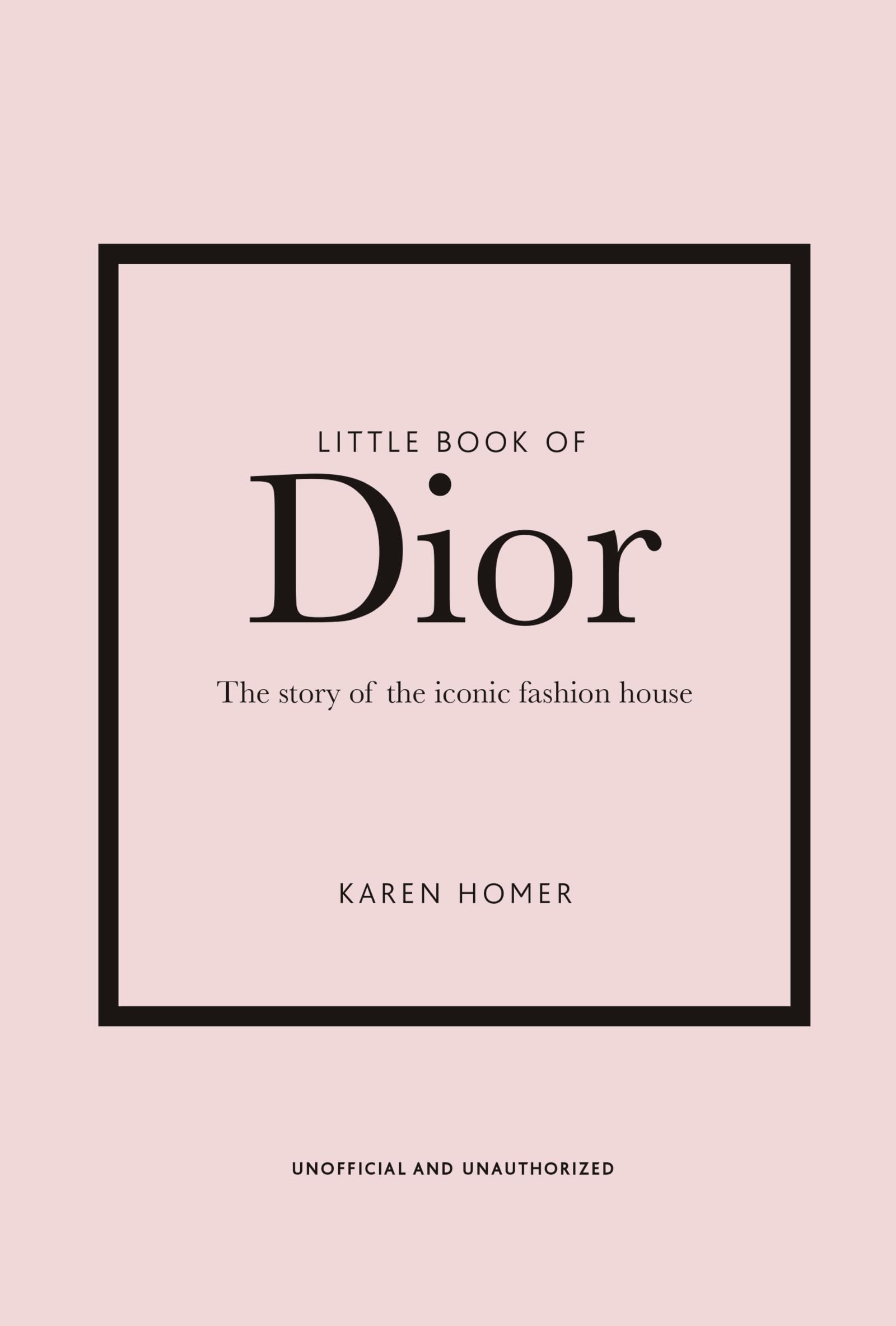 Little Book of Dior: The Story of the iconic fashion house: 5 (Little Books of Fashion)