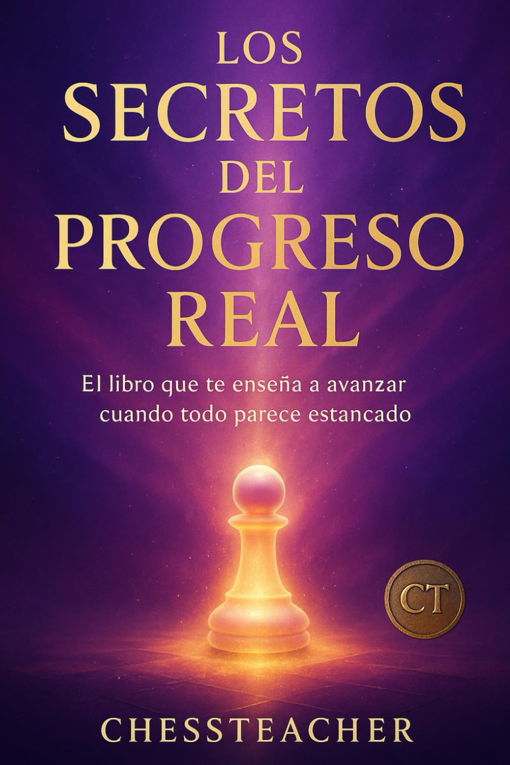 Libro: Los Secretos del Progreso Real: Un libro práctico y directo para avanzar incluso si tienes poco tiempo