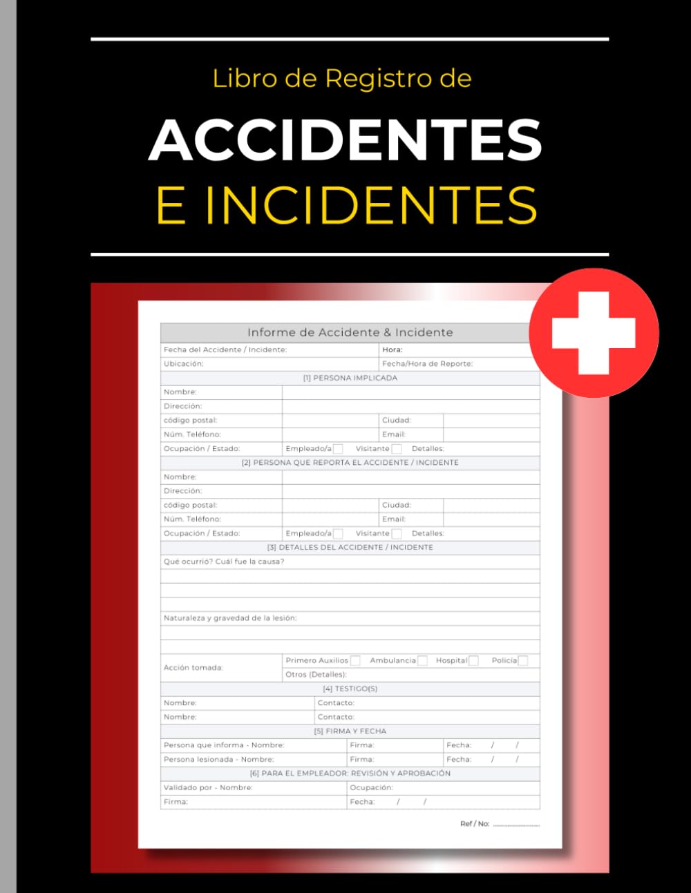 Libro de Reportes de Accidentes e Incidentes: Registro para la Seguridad en el Trabajo | Registre un Informe Detallado de Cada Incidente en el Lugar de Trabajo | Cuaderno Profesional (Spanish Edition)