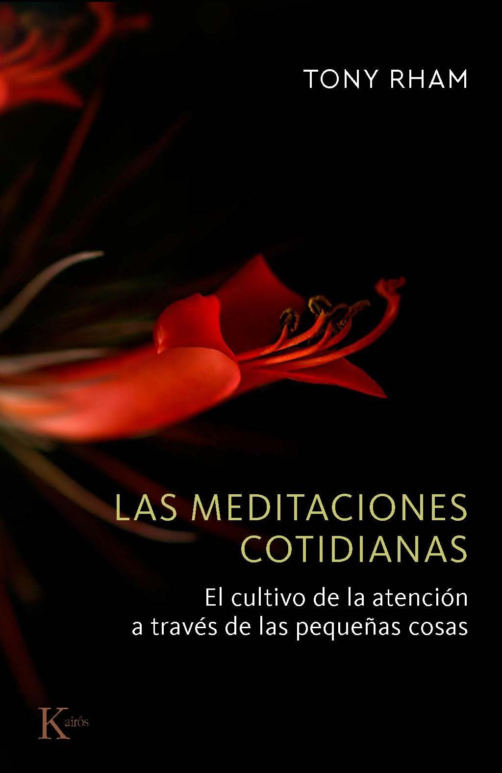 Las meditaciones cotidianas: El cultivo de la atención a través de las pequeñas cosas (Psicología)