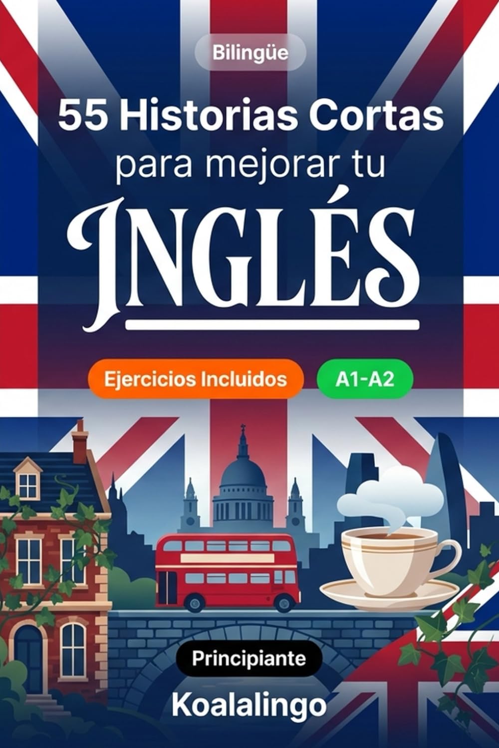 Libro: 55 cuentos bilingües para mejorar tu inglés para principiantes: Mejora tu vocabulario, lectura y comprensión escrita con ejercicios para estudiantes de nivel A1-A2