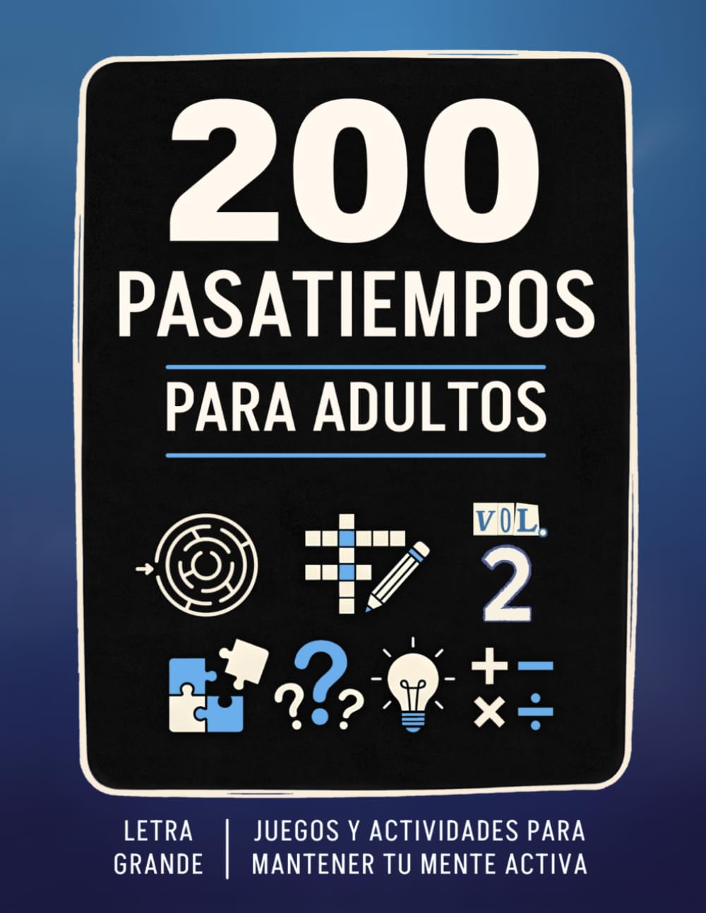 Libro: Cuaderno de Pasatiempos y Actividades para Adultos y personas Mayores: +200 juegos mentales en LETRA GRANDE para aliviar el estrés, mejorar la memoria ... laberintos y mucho más. (Spanish Edition)