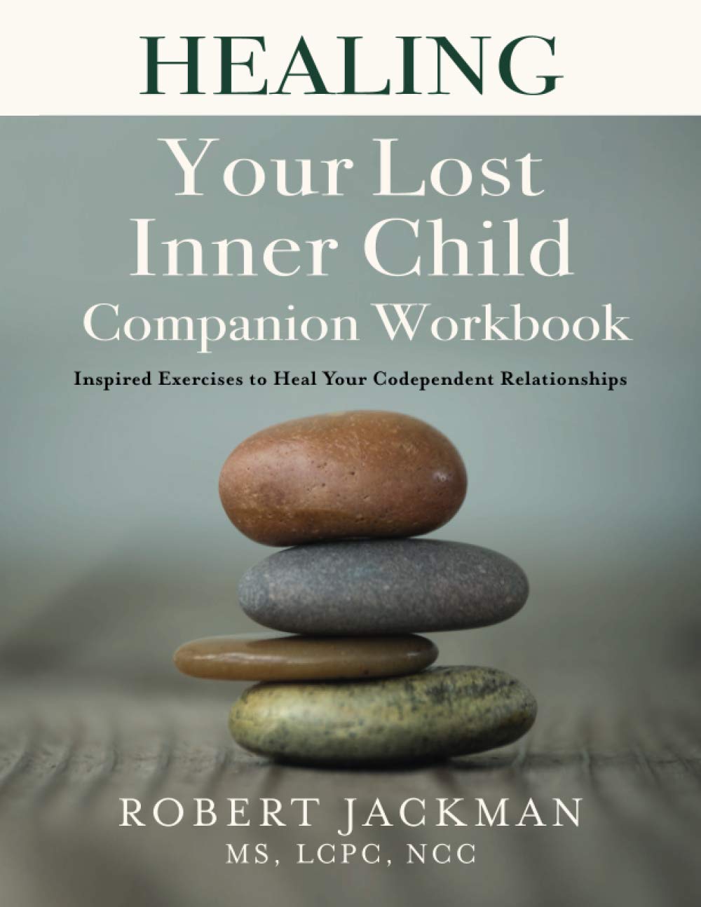 Libro: Healing Your Lost Inner Child Companion Workbook: Inspired Exercises to Heal Your Codependent Relationships: 2 (Robert Jackman’s Practical Wisdom Healing Series)