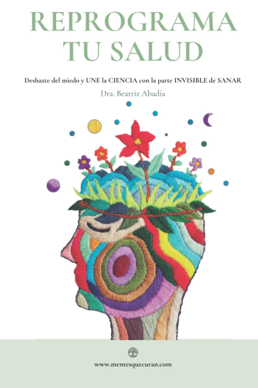 Libro: REPROGRAMA TU SALUD: Deshazte del miedo y une la CIENCIA con la parte invisible de sanar