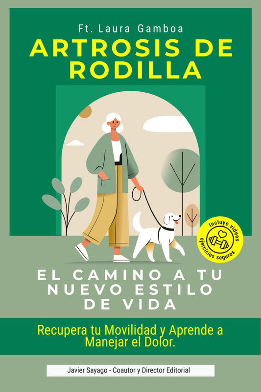 Artrosis de Rodilla: El Camino a Tu Nuevo Estilo de Vida: Guía práctica con ejercicios seguros en casa y hábitos saludables, con fotografías y códigos ... para aliviar el dolor y recuperar movilidad.