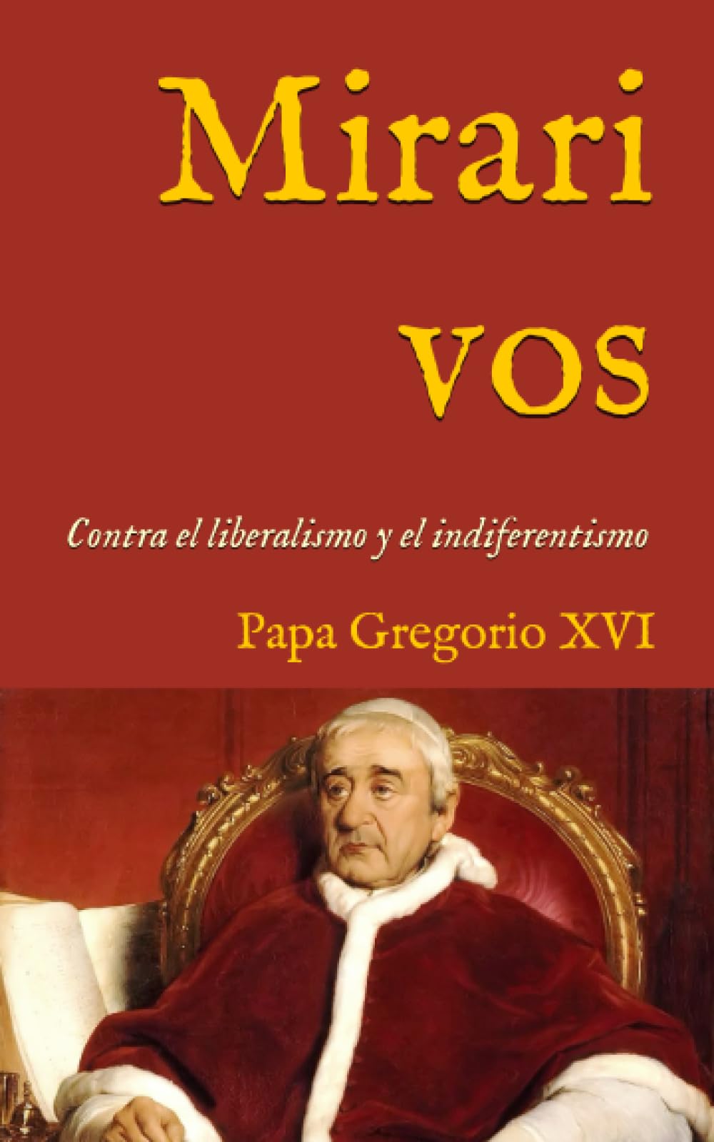 Libro: Mirari vos: Encíclica contra los errores del liberalismo y el indiferentismo (1832) (San Lino Libros) (Spanish Edition)