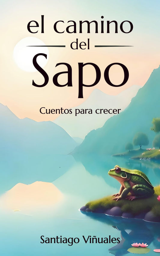 El camino del sapo: Cuentos para crecer