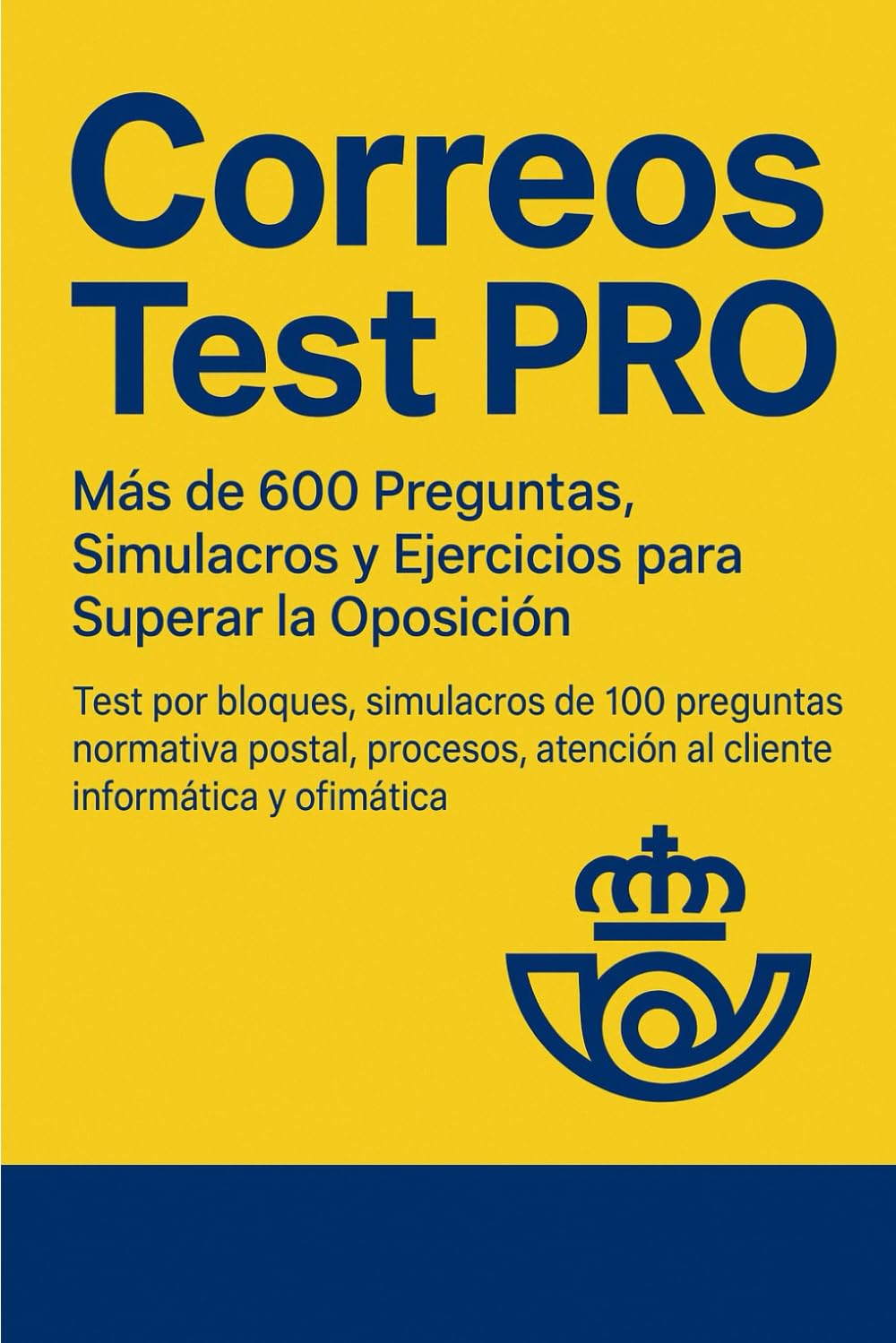 Libro: Correos Test PRO: Más de 600 Preguntas, Simulacros y Ejercicios para Superar la Oposición: Test por bloques, simulacros de 100 preguntas, normativa ... para aprobar Correos. (APRUEBA TU EXAMEN)