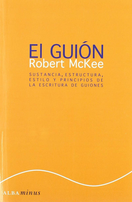 El guión. Story: Sustancia, estructura, estilo y principios de la escritura de guiones: 1 (Minus)