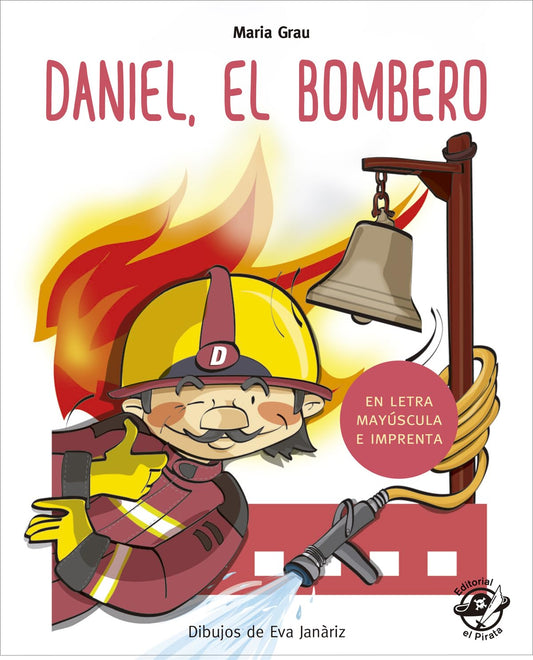 Daniel el bombero: En letra MAYÚSCULA y de imprenta: libros para niños de 4 y 5 años: 1 (Aprender a leer en letra MAYÚSCULA e imprenta)