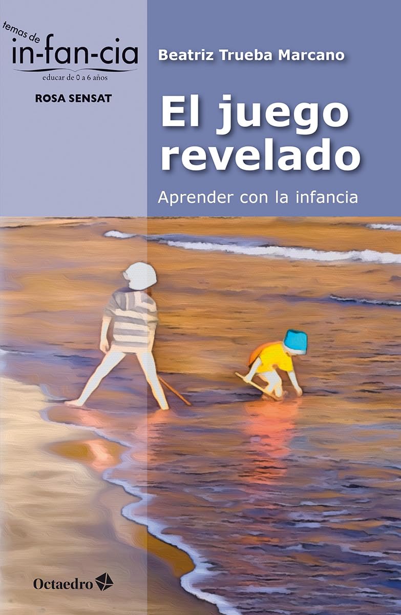 Libro: El juego revelado: aprender con la infancia (Temas de Infancia)