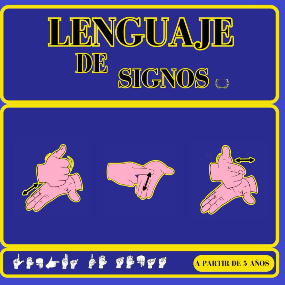 Libro: lenguaje de signos español: Aprender el lenguaje de signos con su Gramática en Español, es muy visual y didáctico en edades de 5 años en adelante (Spanish Edition)
