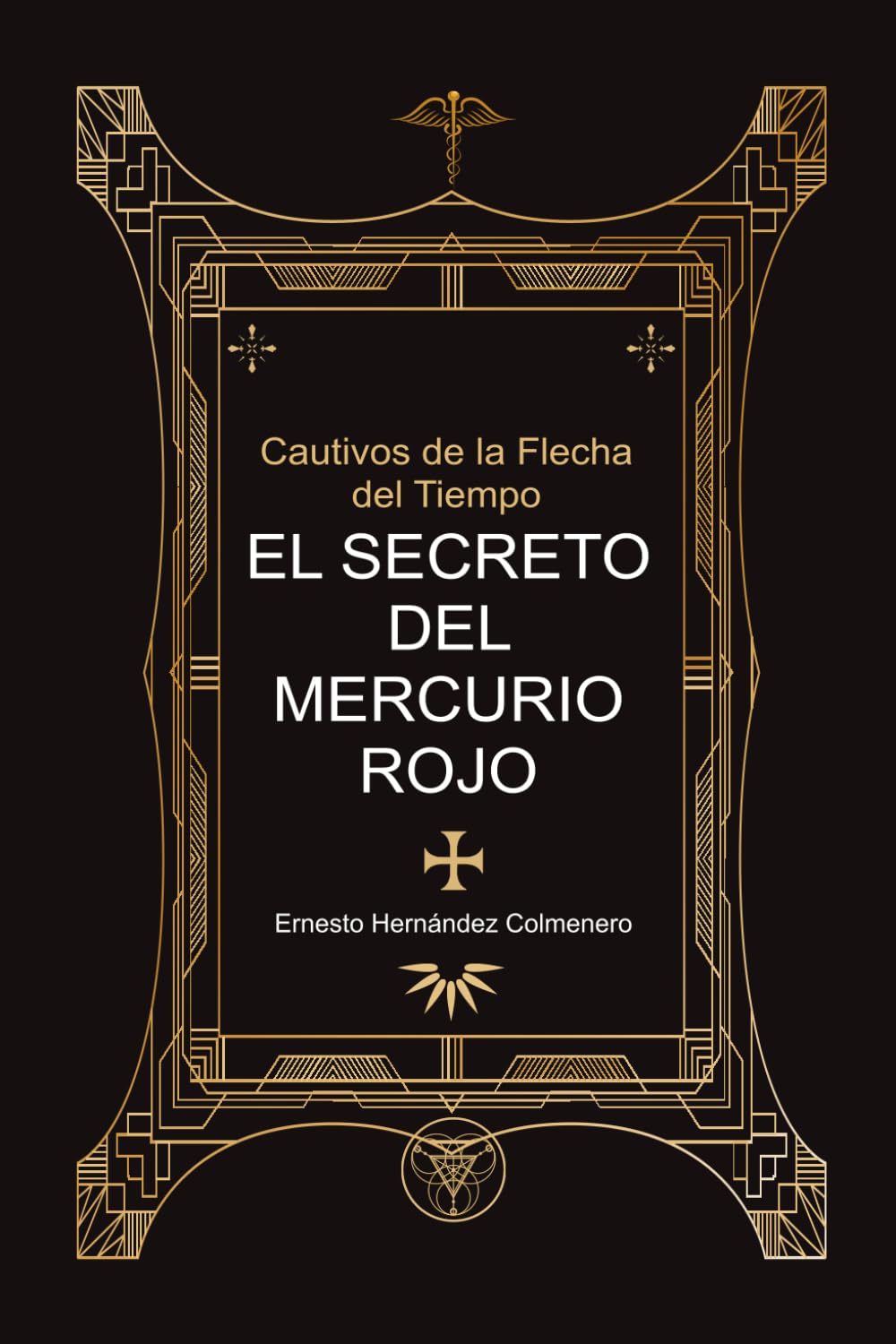 Libro: CAUTIVOS DE LA FLECHA DEL TIEMPO: EL SECRETO DEL MERCURIO ROJO II PARTE. (Spanish Edition)