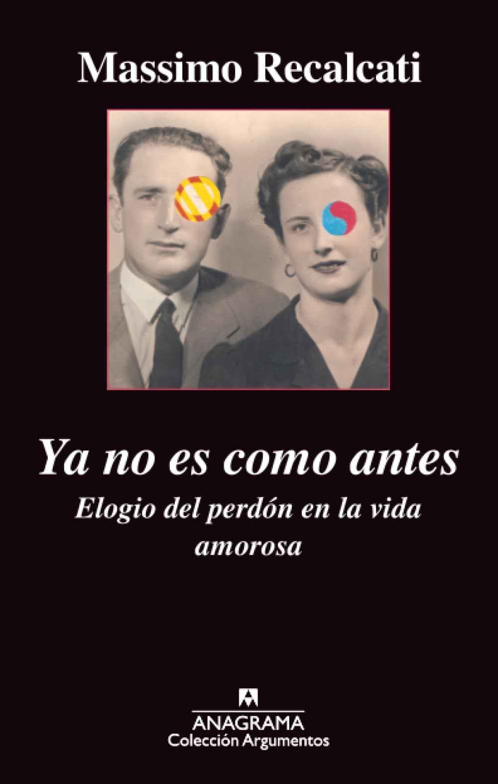 Libro: Ya no es como antes: Elogio del perdón en la vida amorosa: 486 (Argumentos)
