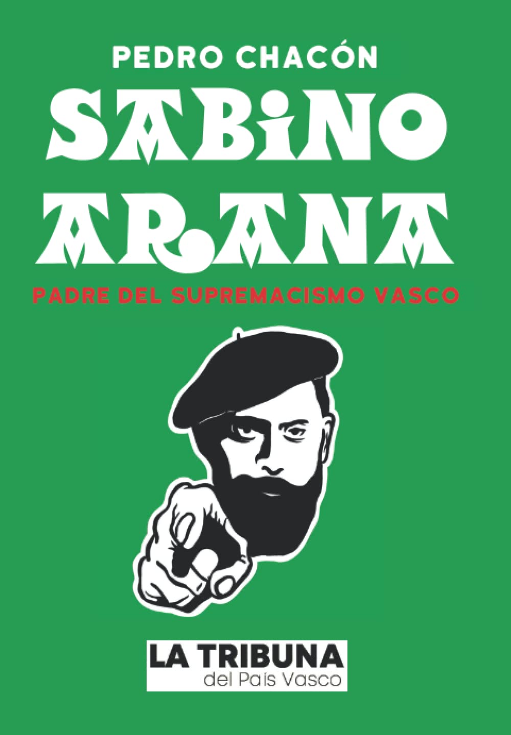 Libro: Sabino Arana: Padre del supremacismo vasco