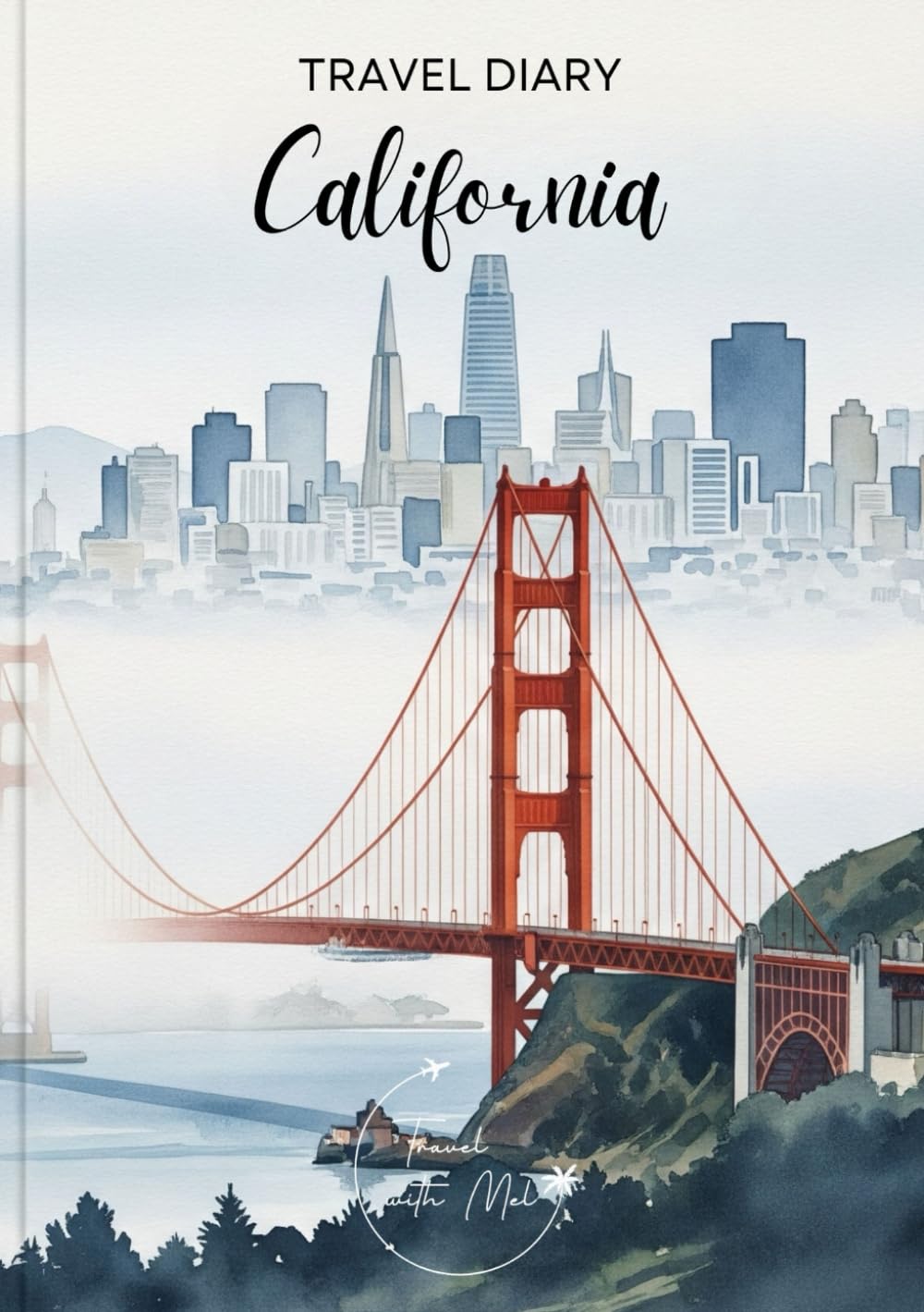 Libro: California Travel Diary: Travel Journal San Francisco – Plan Your USA Holiday. Notebook to Preserve Unforgettable Travel Memories and Highlights! Perfect Gift for Travelers and Globetrotters