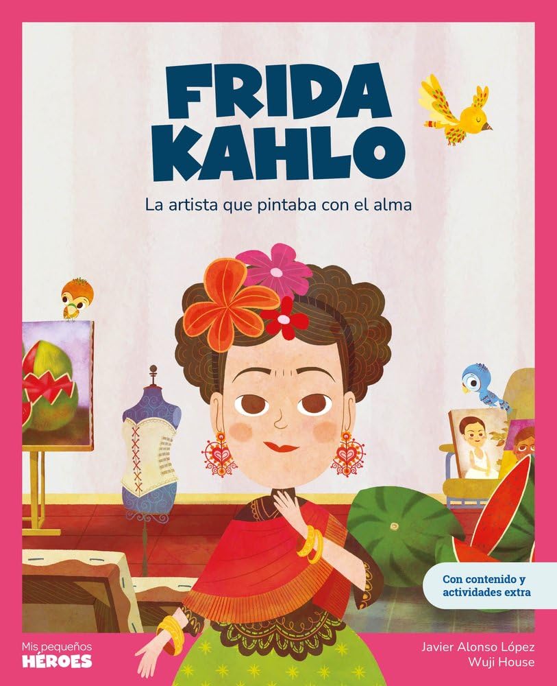 Frida Kahlo. La artista que pintaba con el alma