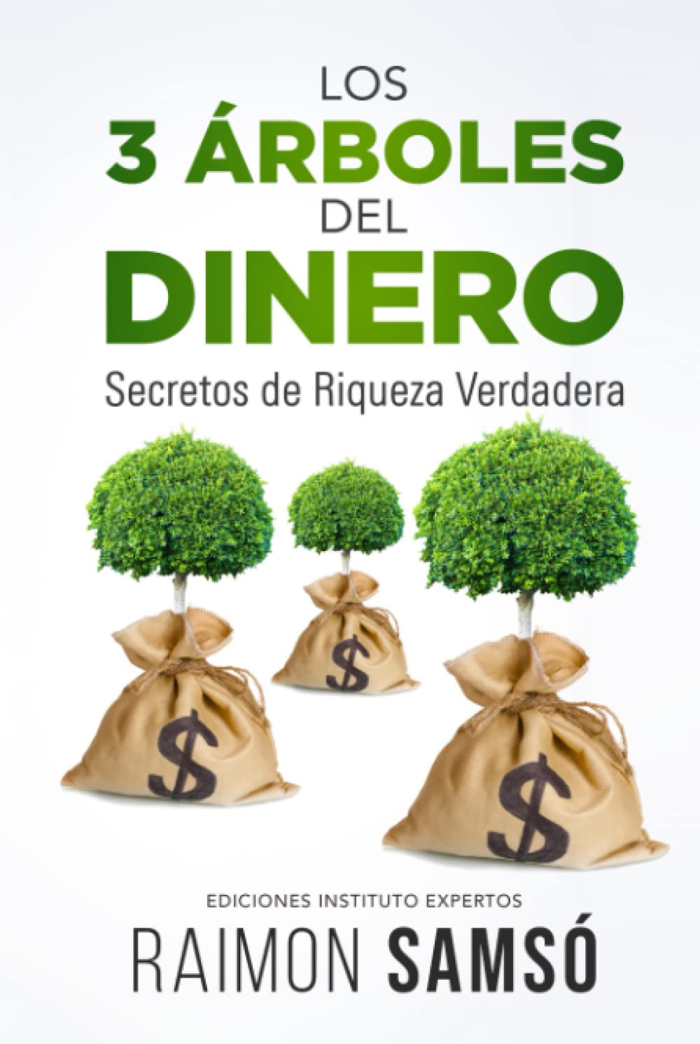 Libro: LOS 3 ÁRBOLES DEL DINERO: Secretos de Riqueza Verdadera (Libertad Financiera)