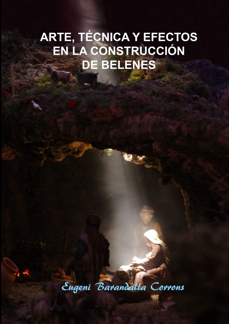Libro: Arte, técnica y efectos en la construcción de belenes (Spanish Edition)