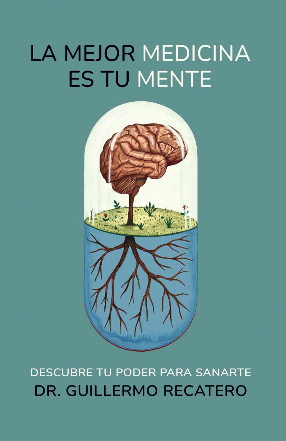 Libro: La mejor medicina es tu mente: Descubre tu poder para sanarte (Spanish Edition)
