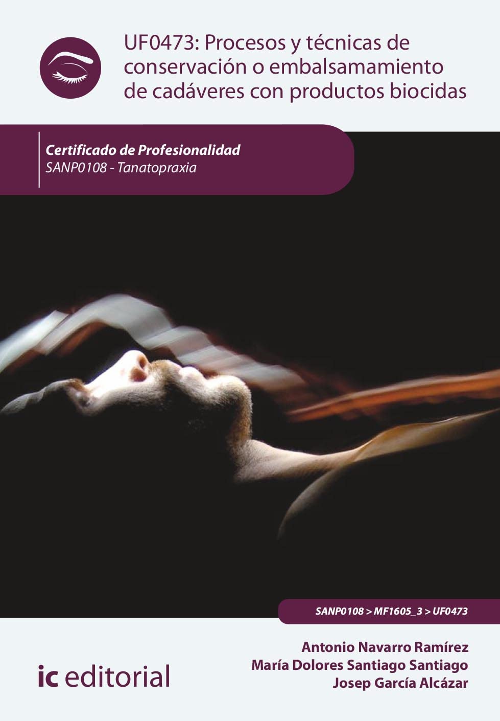 Libro: Procesos y técnicas de conservación o embalsamamiento de cadáveres con productos biocidas. SANP0108 - Tanatopraxia