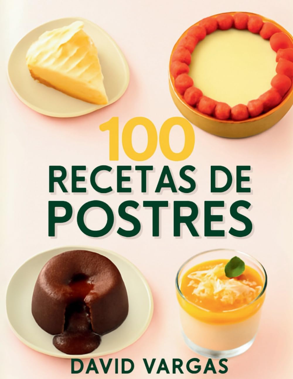 Libro: 100 Recetas de Postres Deliciosos para Sorprender: Delicias caseras para impresionar a todos (Spanish Edition)
