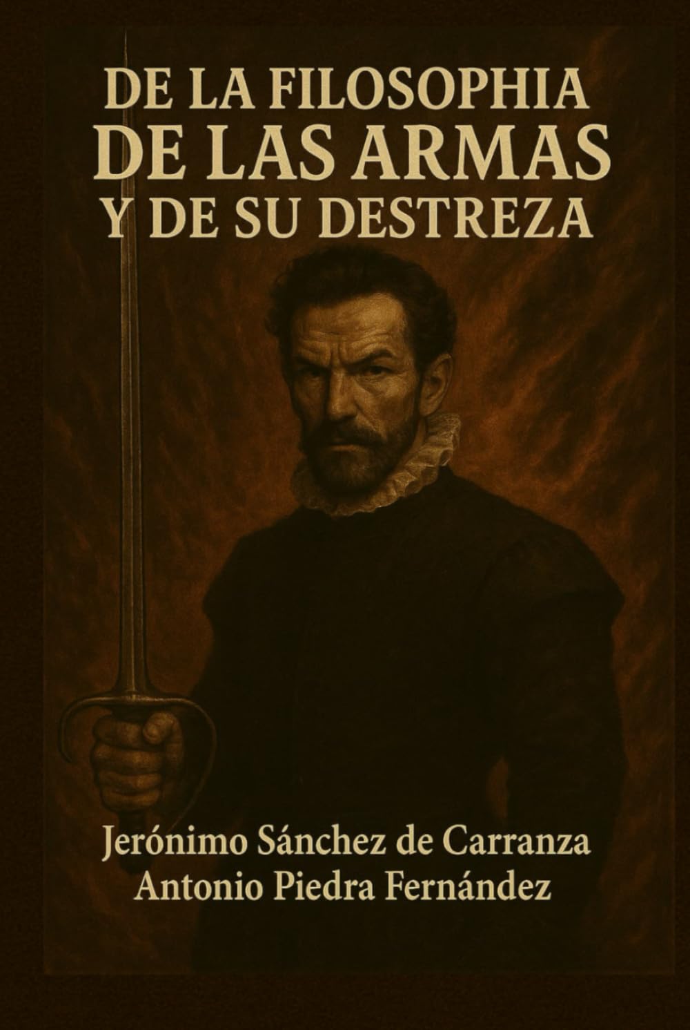 Libro: De la filosofía de las armas y de su Destreza y de la Agresividad y Defensa Cristiana: Jerónimo Sánchez de Carranza (Modernización de clásicos de Verdadera Destreza) (Spanish Edition)