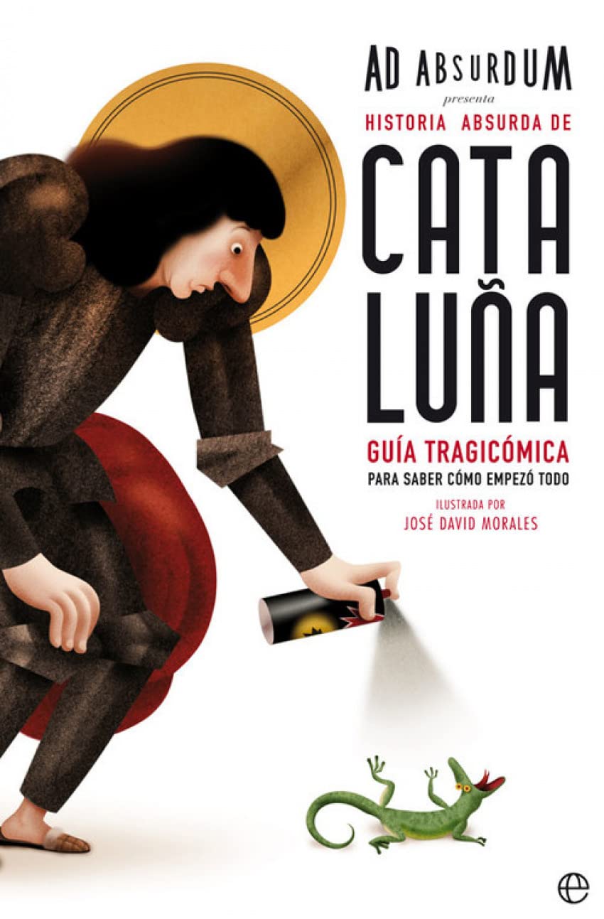 Libro: Historia absurda de Cataluña: Guía tragicómica para saber cómo empezó todo