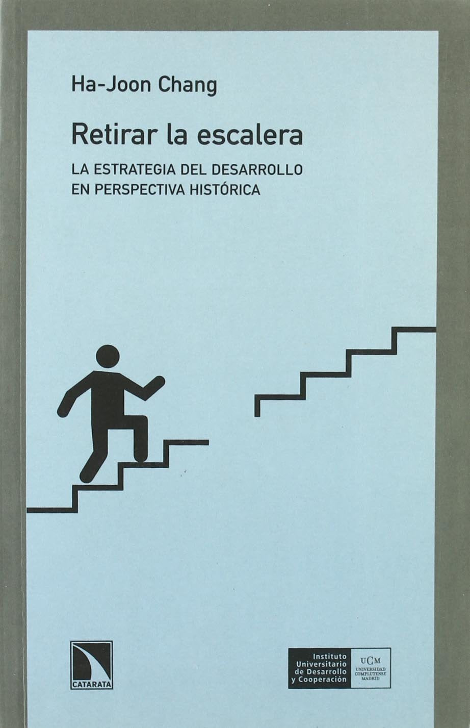 Libro: Retirar la escalera: La estrategia del desarrollo en perspectiva histórica