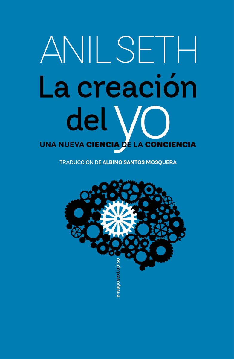 La creación del yo: Una nueva ciencia de la conciencia (ENSAYO)