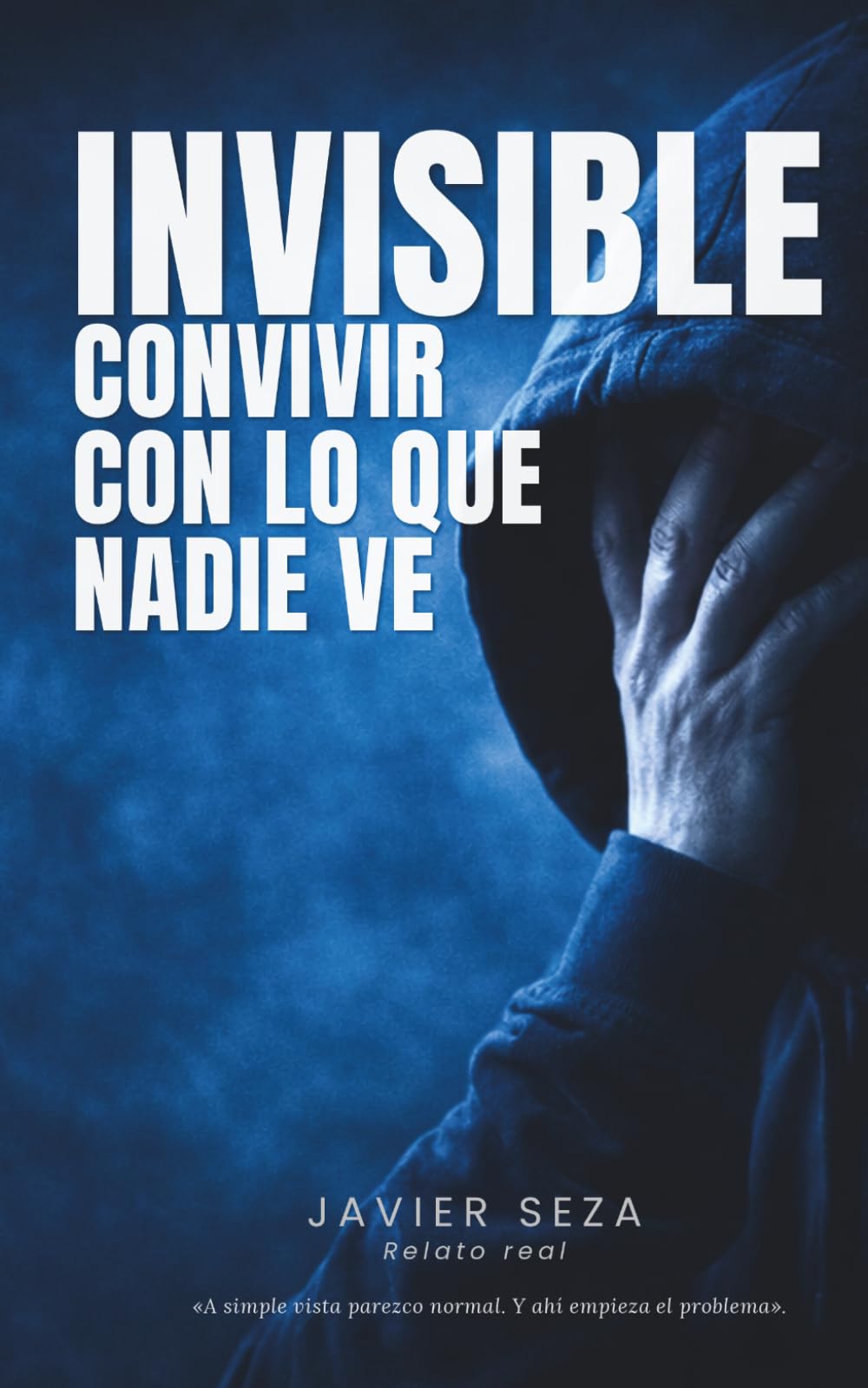 Libro: INVISIBLE: Relato real · Convivir con lo que nadie ve.