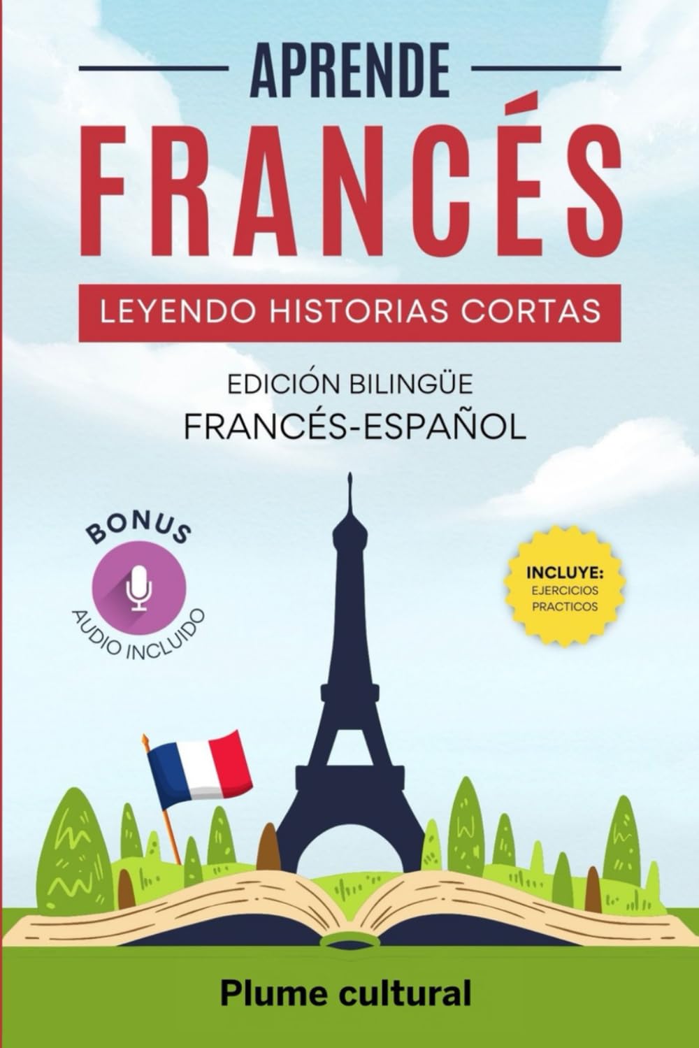 Libro: APRENDE FRANCES LEYENDO HISTORIAS CORTAS: edicion bilingue francés-español, bonus audio incluido, ejercios practicos