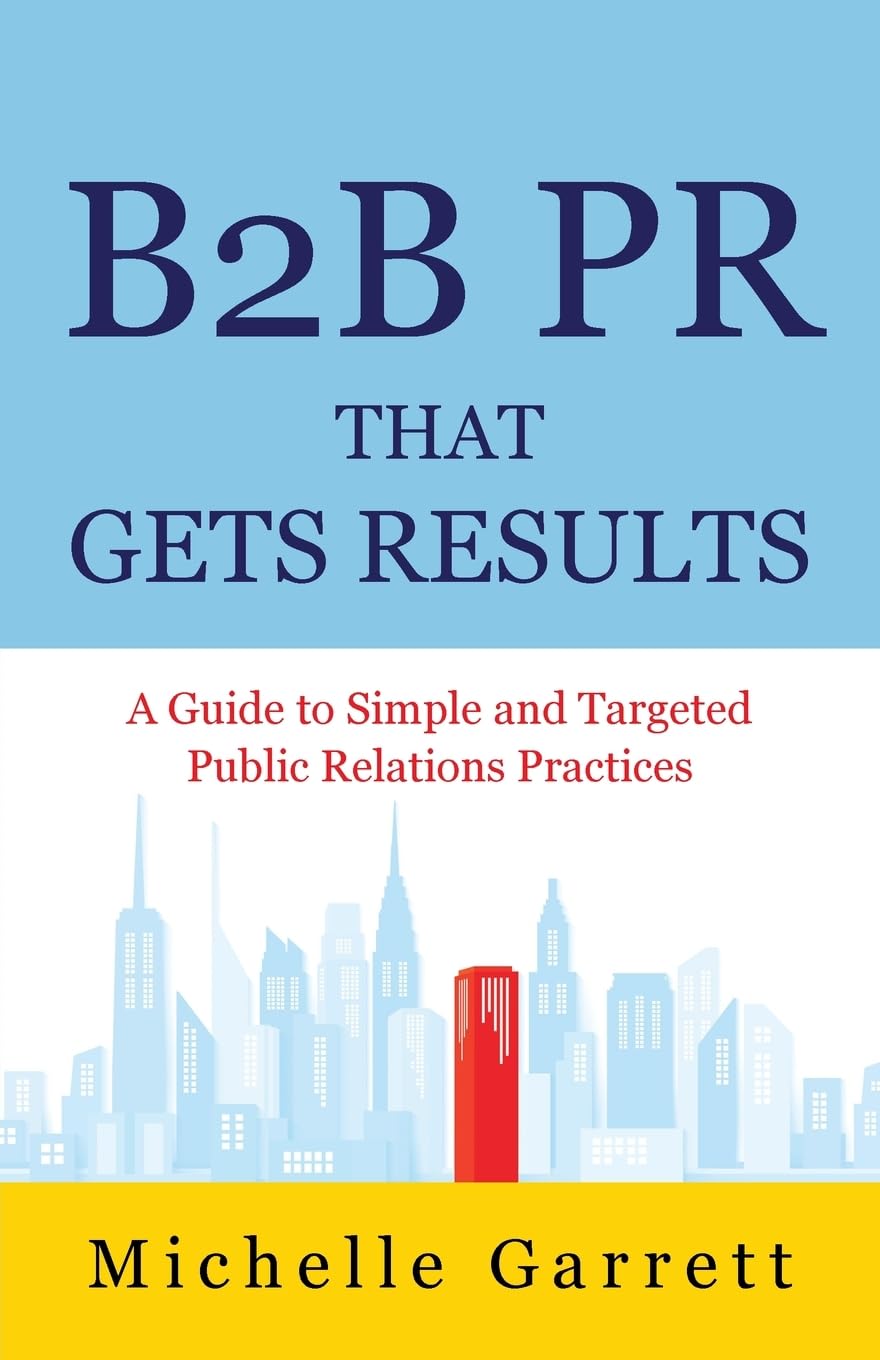 Libro: B2B PR That Gets Results: A Guide to Simple and Targeted Public Relations Practices.