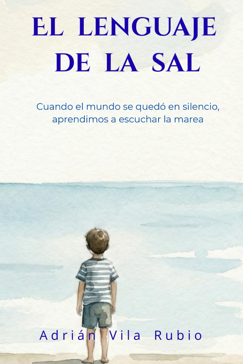 Libro: El lenguaje de la sal: Cuando el mundo se quedó en silencio, aprendimos a escuchar la marea (Spanish Edition)