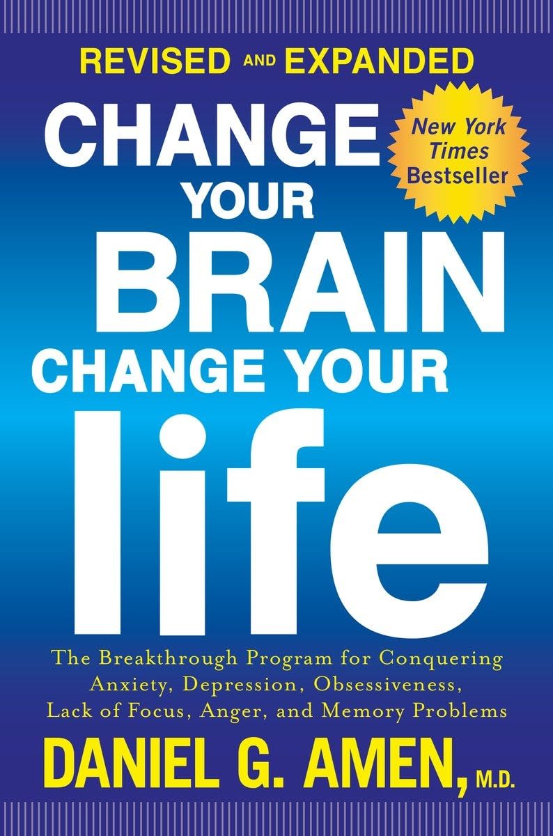 Libro: Change Your Brain, Change Your Life (Revised and Expanded): The Breakthrough Program for Conquering Anxiety, Depression, Obsessiveness, Lack of Focus, Anger, and Memory Problems