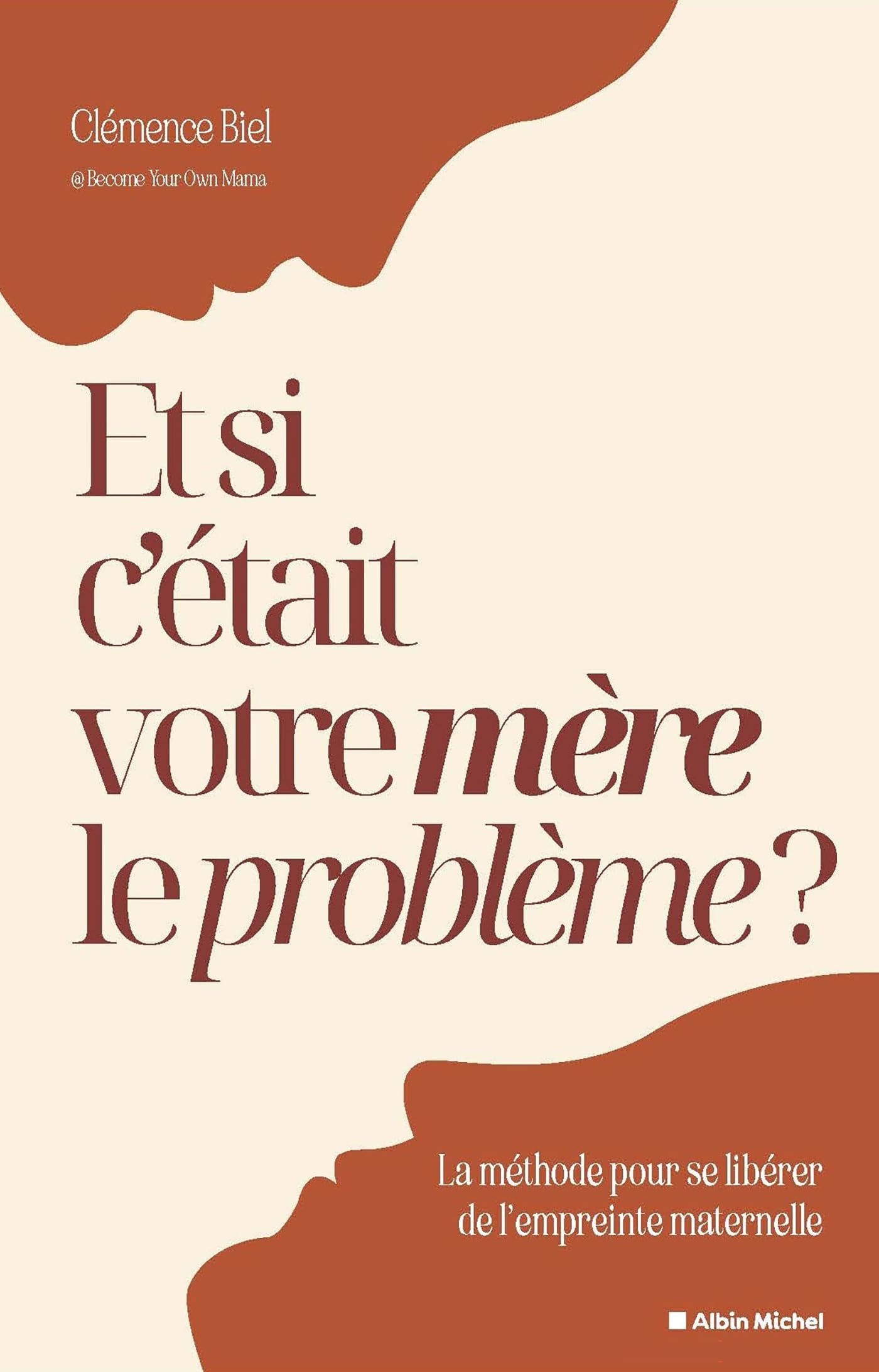 Libro: Et si c'était votre mère le problème ?: La méthode pour se libérer de l'empreinte maternelle