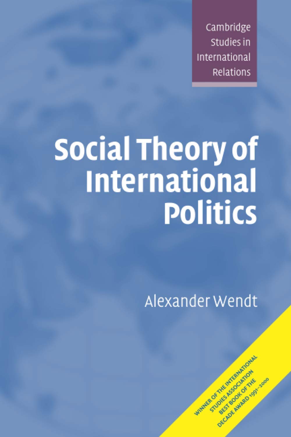 Libro: Social Theory of International Politics (Cambridge Studies in International Relations, Series Number 67)