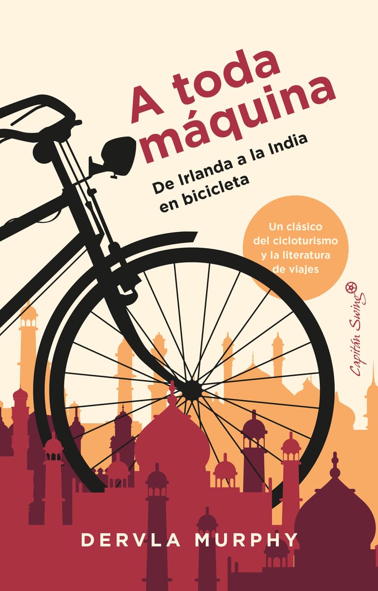 Libro: A toda Máquina: De Irlanda a la India en bicicleta