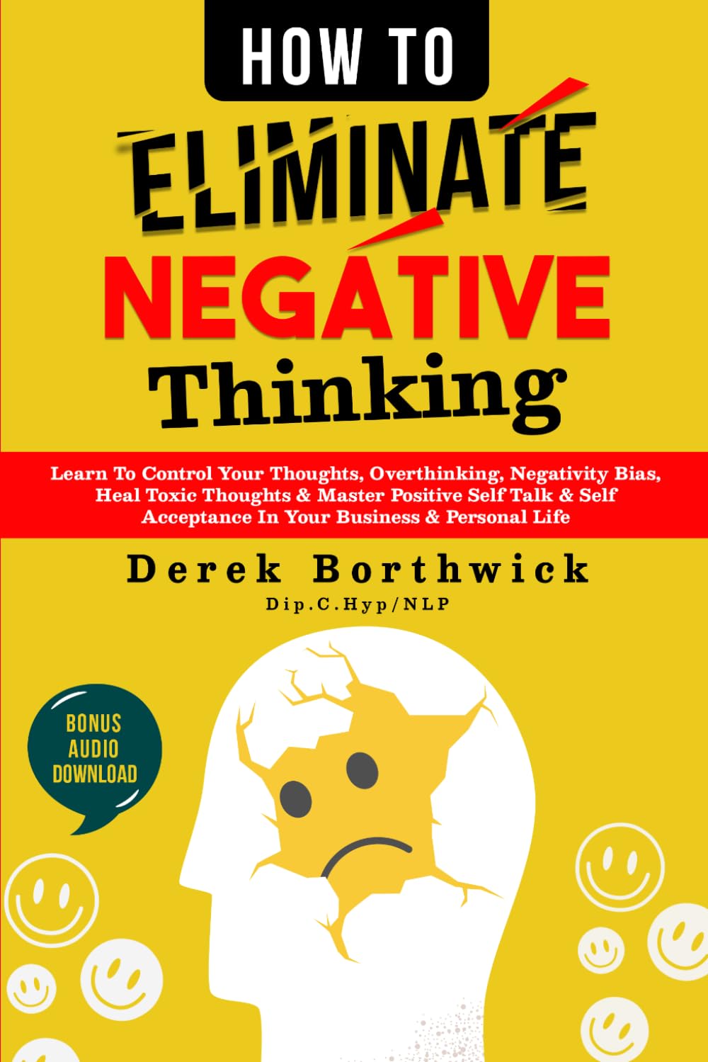Libro: How to Eliminate Negative Thinking: Learn To Control Your Thoughts, Overthinking, Negativity Bias, Heal Toxic Thoughts & Master Positive Self Talk & Self Acceptance In Your Business & Personal Life