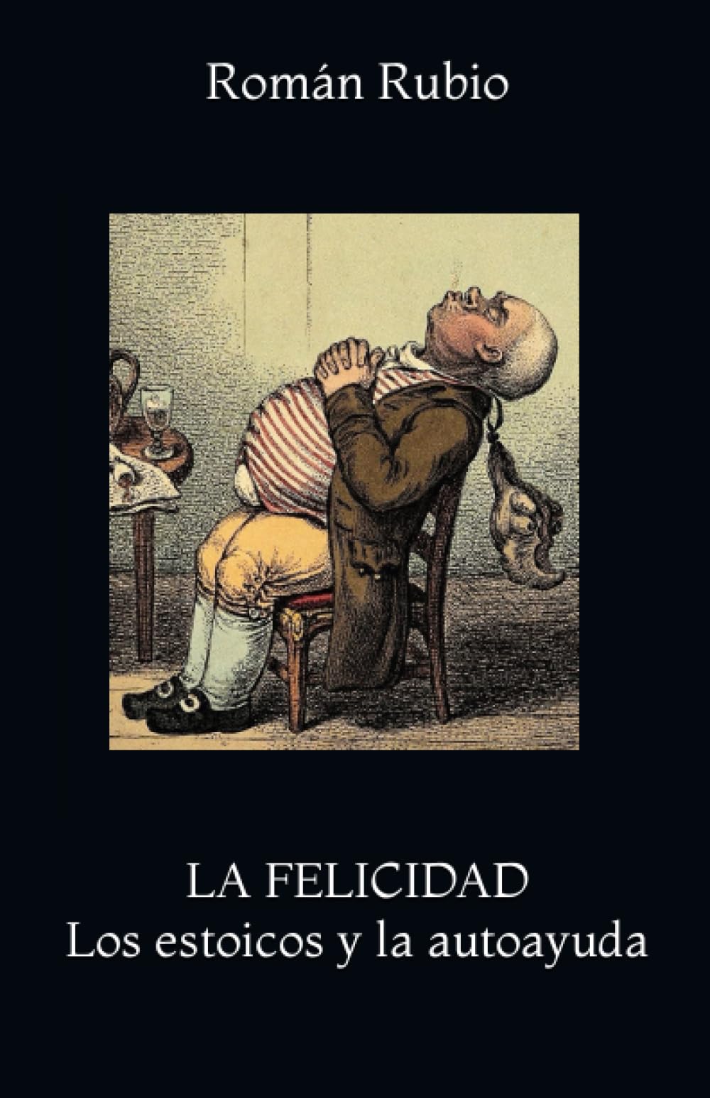 Libro: LA FELICIDAD. Los estoicos y la autoayuda (Spanish Edition)