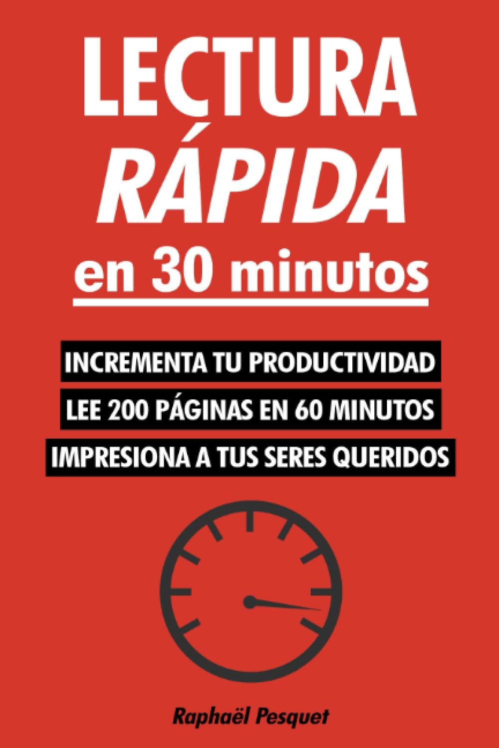 Libro: Lectura rápida en 30 minutos: Una guía práctica para aprender a leer 200+ páginas en 60 minutos y entenderlo todo (cambia tu vida ya)