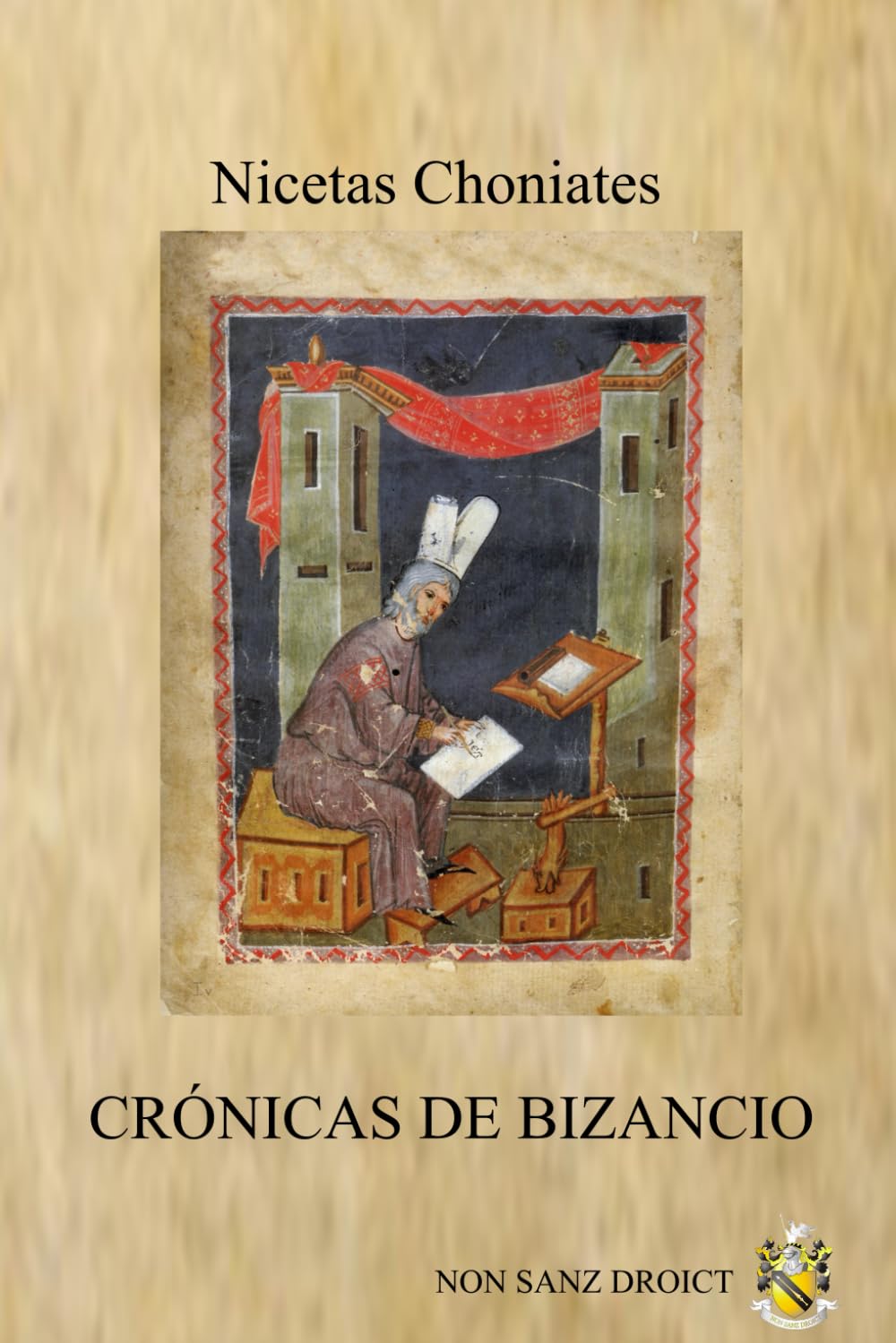 Libro: Crónicas de Bizancio: Narración cronológica de Nicetas Choniates, comenzando desde el reinado de Juan Comneno y terminando con la toma de Constantinopla (Spanish Edition)
